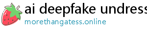 ai deepfake undress